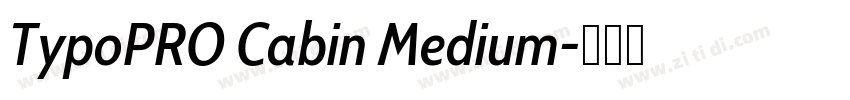 TypoPRO Cabin Medium字体转换 TypoPRO Cabin Medium字体转换